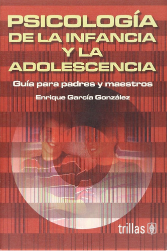 Psicologia De La Infancia Y La Adolescencia - Garcia Gonzale