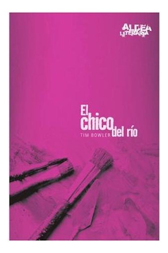 El Chico Del Rio - Tim Bowler - Aldea Literaria - Cantaro -