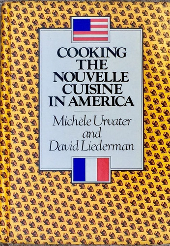 Cooking The Nouvelle Cuisine In America By Urvate- Liederman