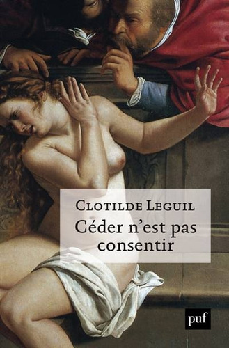 Céder N'est Pas Consentir - Clotilde (1968-....) Leguil