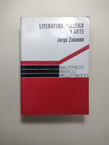 Literatura, Política Y Arte / Jorge Zalamea