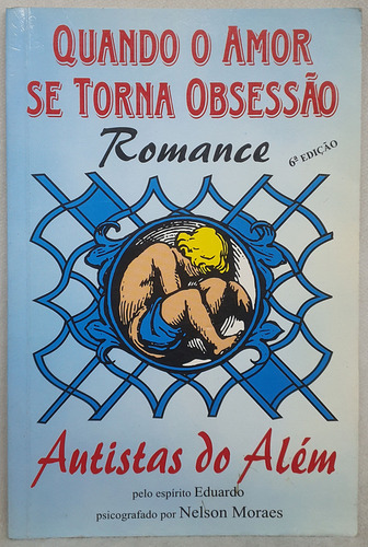 Livro Autistas Do Além - Nelson Moraes Pelo Espírito Eduardo - Editora Speedart (Usado)