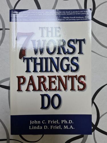 Book. The 7 Worst Things Parents Do. John Friel. Linda Friel