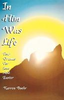 Libro In Him Was Life : Four Dramas For Lent And Easter -...