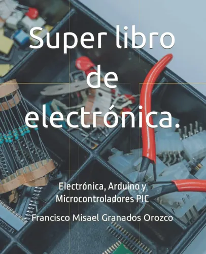 comprar Libro: Super Libro De Electrónica: Electrónica, Arduino Y