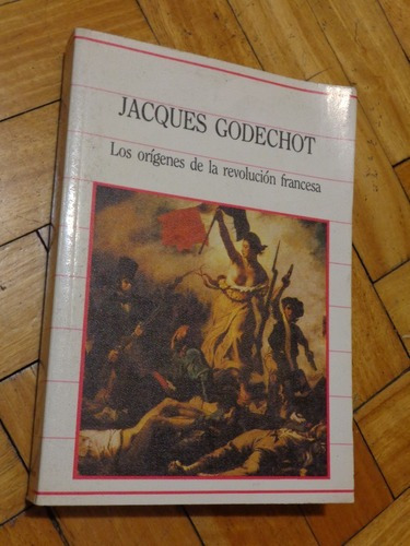 Jacques Godechot. Los Orígenes De La Revolución Franc&-.