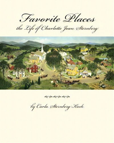 Favorite Places - The Life Of Charlotte Joan Sternberg, De Koch, Carla Sternberg. Editorial Createspace, Tapa Blanda En Inglés