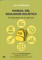 Comprar Manual Del Educador Holistico El Educador del siglo X X I Ferreras Julio Editorial Luis Cárcamo Editor Tapa Blanda En Español