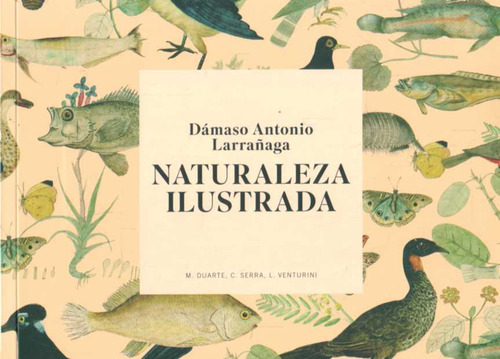 Damaso Antonio Larrañaga. Naturaleza Ilustrada - Duarte, Mar