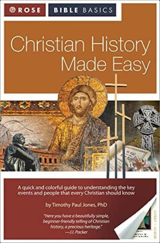 Christian History Made Easy (rose Bible Basics), De Timothy Paul Jones. Editorial Rose Publishing, Tapa Dura En Inglés