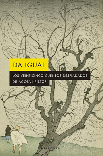 Da Igual - Veinticinco Cuentos Despiadados De Agota Kristof