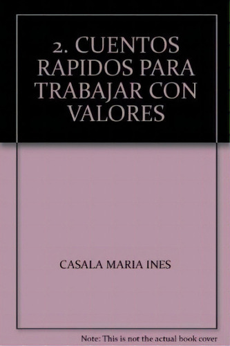 2. Cuentos Rapidos Para Trabajar Con Valores D, De María Inés Casalá. Editorial San Pablo En Español