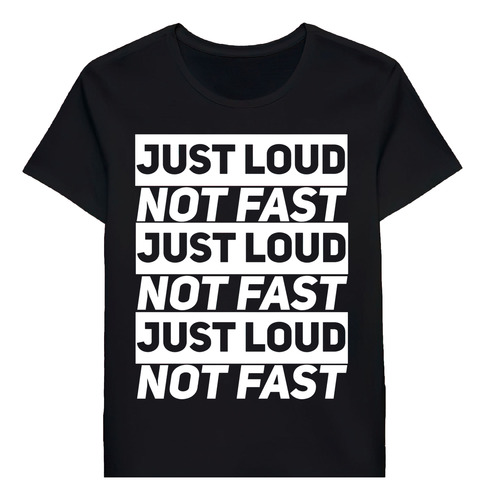 Remera Just Loud Not Fast 72491058