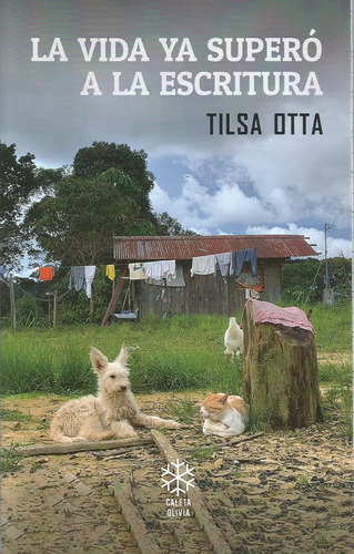 La Vida Ya Superó La Escritura - Tilsa Otta