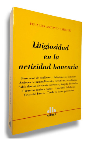 Litigiosidad En La Actividad Bancaria, De Barbier, Eduardo A.. Editorial Astrea, Tapa Blanda En Español, 2008