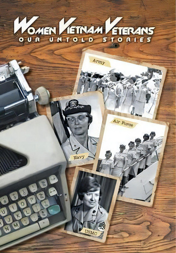 Women Vietnam Veterans : Our Untold Stories, De Donna A Lowery. Editorial Authorhouse, Tapa Dura En Inglés