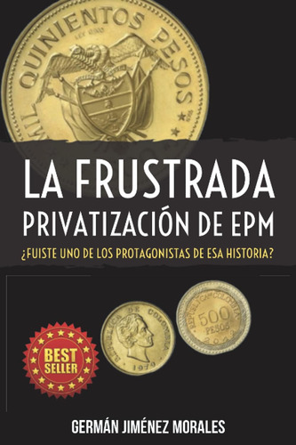 Libro: La Frustrada Privatización Epm: ¿fuiste Uno