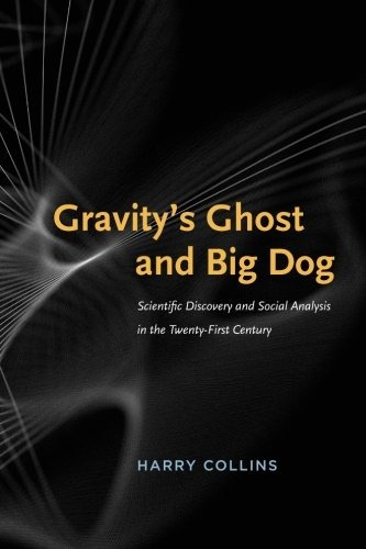 Gravitys Ghost And Big Dog Scientific Discovery And Social A