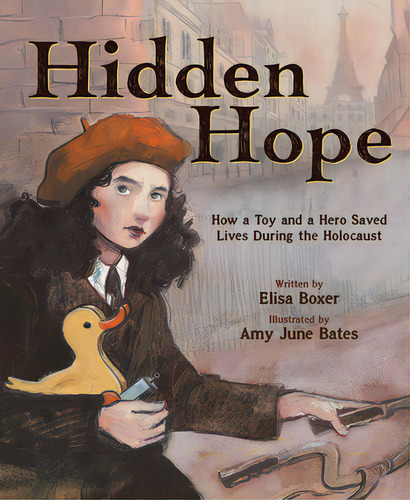 Hidden Hope: How A Toy And A Hero Saved Lives During The Holocaust, De Boxer, Elisa. Editorial Abrams Books For Young Readers, Tapa Dura En Inglés