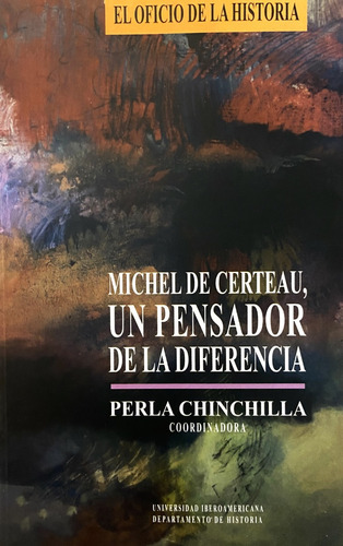 Michel De Certeau:  Un Pensador De La Diferencia, Libro.