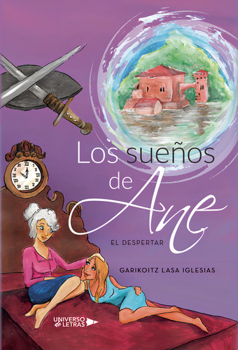 Los sueños de Ane, de Lasa Iglesias , Garikoitz.. Editorial Universo de Letras, tapa blanda, edición 1.0 en español, 2019