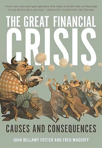 The Great Financial Crisis : Causes And Consequences, De John Bellamy Foster. Editorial Monthly Review Press,u.s., Tapa Blanda En Inglés