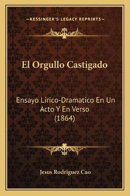 Libro El Orgullo Castigado : Ensayo Lirico-dramatico En U...