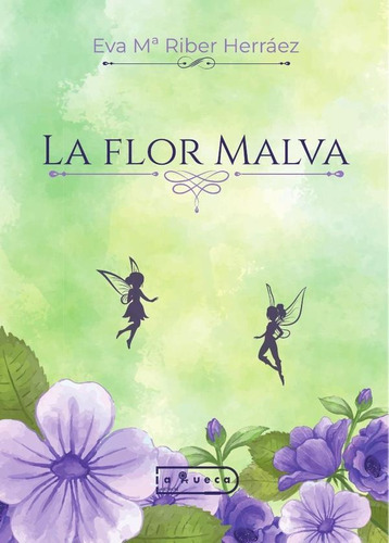 La flor malva, de Eva Riber Herráez. Editorial La Rueca, tapa blanda en español, 2023