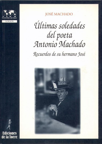 Libro: Ultimas Soledades Poeta A.machado. Recuerdos Hermano.