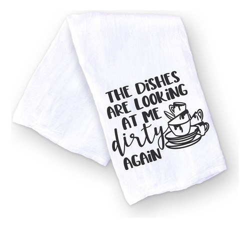 Handmade Funny Kitchen Towel - The Dishes Are Looking At Me.
