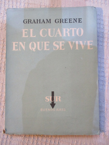 Graham Greene - El Cuarto En Que Se Vive - Sur