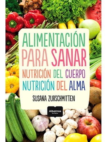 Imagen 1 de 1 de Alimentación Para Sanar - Susana Zurschmitten