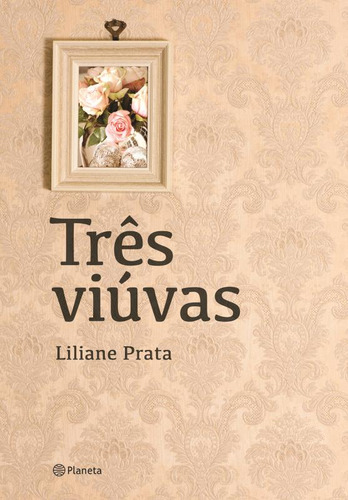 Três Viúvas, De Liliane Prata. Editora Planeta, Capa Mole Em Português