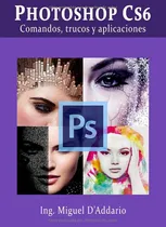 Comprar Photoshop Cs6: Comandos, Trucos Y Aplicaciones (español) Edi