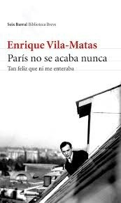 Enrique Vila-matas - Paris No Se Acaba Nunca