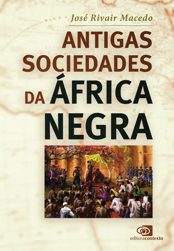Antigas sociedades da África negra, de Macedo, José Rivair. Editora Pinsky Ltda, capa mole em português, 2021