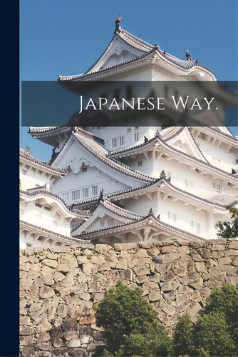 Japanese Way., De Anonymous. Editorial Hassell Street Pr, Tapa Blanda En Inglés