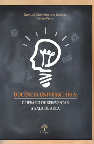 DOCÊNCIA UNIVERSITÁRIA: O DESAFIO DE REINVENTAR A SALA DE AULA, de SANTOS, SAMUEL CARVALHO DOS. Editorial PONTES EDITORES, tapa mole en português