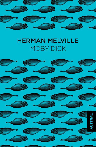 Moby Dick, De Herman Melville., Vol. 0. Editorial Austral, Tapa Dura En Español, 2015