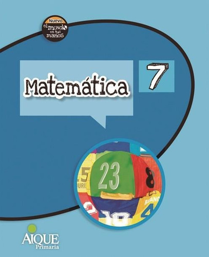 Matematica 7 Nuevo El Mundo En Tus Manos-diaz, Adriana-aique
