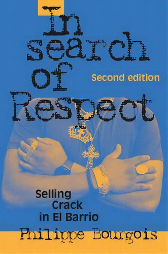 In Search Of Respect : Selling Crack In El Barrio, De Philippe Bourgois. Editorial Cambridge University Press, Tapa Blanda En Inglés
