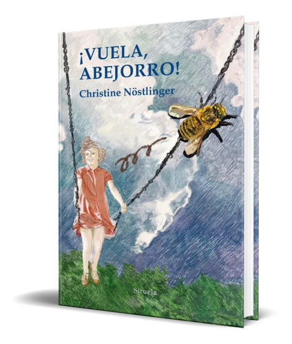 Vuela Abejorro!, De Christine Nostlinger. Editorial Siruela, Tapa Blanda En Español, 2022