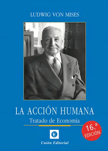 comprar La Accion Humana. Tratado De Economia - 15.ª\u002Fed. - Von Mises, De Von Mises, Ludwig. Editorial Union, Tapa Blanda, Edición 16° En Español, 2024