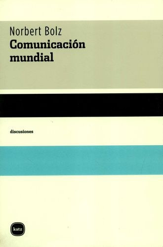 Comunicacion Mundial, De Norbert Bolz. Editorial Katz En Español