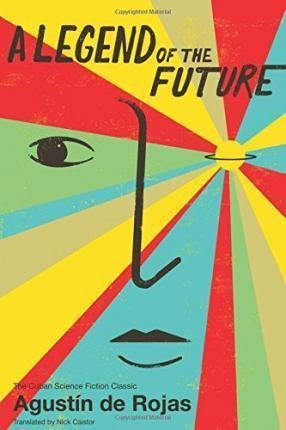 A Legend Of The Future - Agustin De Rojas (paperback)