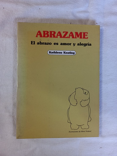 Abrazame El Abrazo Es Amor Y Alegría - Kathleen Keating