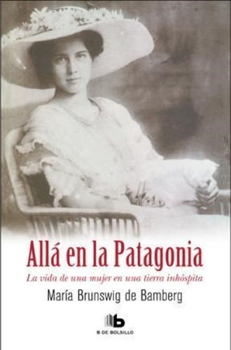 Allá En La Patagonia- María Brunswig De Bamberg