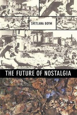 The Future Of Nostalgia - Svetlana Boym