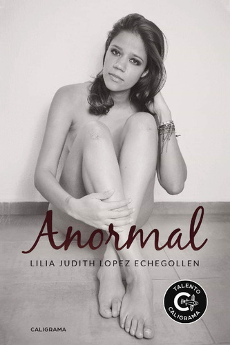 Anormal. Me Desnude Para Salir Del Closet, De Lilia Judith Lopez Echegollen. Editorial Caligrama En Español