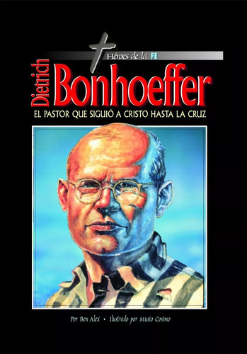 Dietrich Bonhoeffer: El Pastor Que Siguió A Cristo...